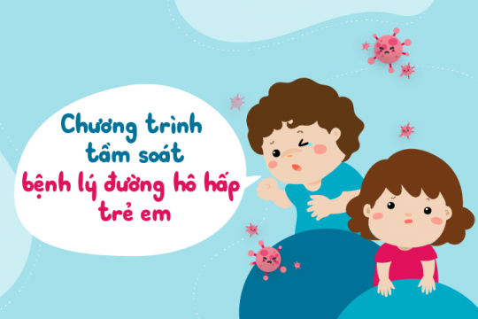 CHƯƠNG TRÌNH TẦM SOÁT BỆNH LÝ ĐƯỜNG HÔ HẤP TRẺ EM