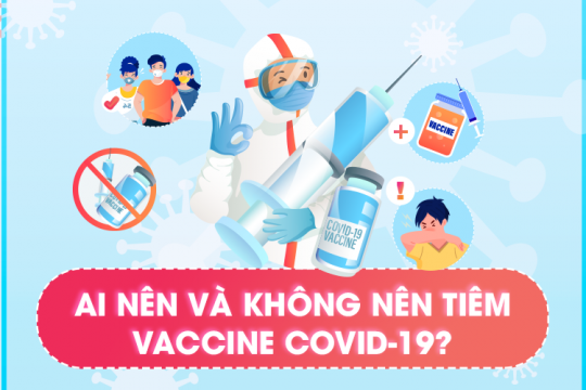 AI NÊN VÀ KHÔNG NÊN TIÊM VACCINE COVID-19?