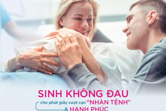 SINH KHÔNG ĐAU - PHƯƠNG PHÁP GIẢM ĐAU KHI SINH TRONG SẢN KHOA