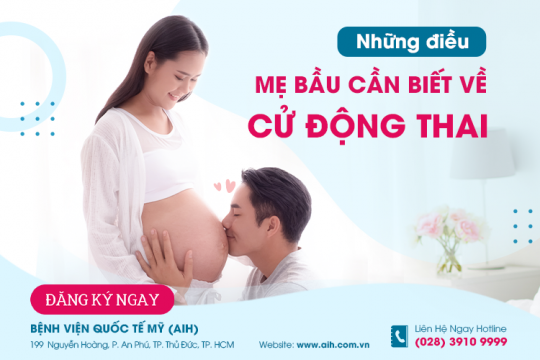 CỬ ĐỘNG THAI VÀ NHỮNG ĐIỀU MẸ CẦN BIẾT 