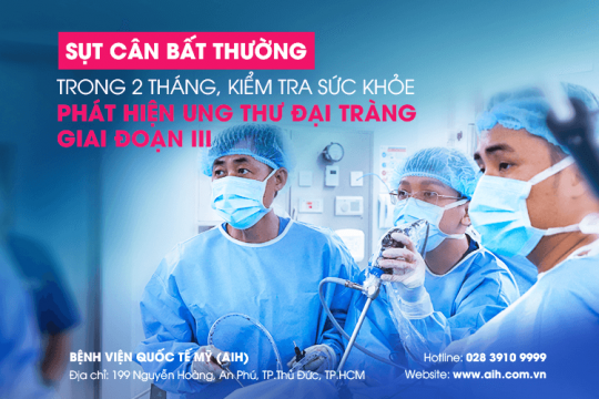 SỤT CÂN BẤT THƯỜNG TRONG 2 THÁNG, KIỂM TRA SỨC KHỎE PHÁT HIỆN UNG THƯ ĐẠI TRÀNG GIAI ĐOẠN 3