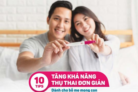 10 TIPS TĂNG KHẢ NĂNG THỤ THAI ĐƠN GIẢN DÀNH CHO BỐ MẸ MONG CON