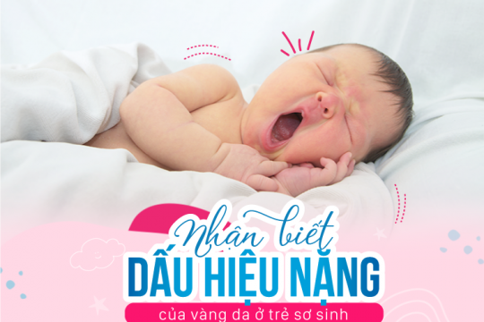 NHẬN BIẾT DẤU HIỆU NẶNG CỦA VÀNG DA Ở TRẺ SƠ SINH