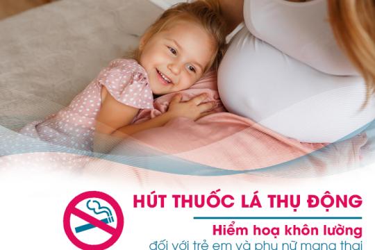 HÚT THUỐC LÁ THỤ ĐỘNG HIỂM HOẠ KHÔN LƯỜNG ĐỐI VỚI TRẺ EM VÀ PHỤ NỮ MANG THAI