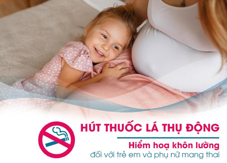 HÚT THUỐC LÁ THỤ ĐỘNG HIỂM HOẠ KHÔN LƯỜNG ĐỐI VỚI TRẺ EM VÀ PHỤ NỮ MANG THAI