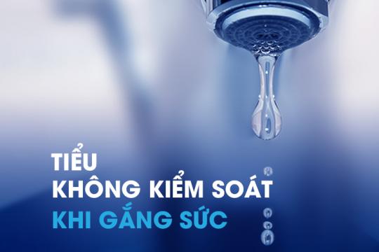 TIỂU KHÔNG KIỂM SOÁT KHI GẮNG SỨC