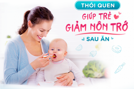 THÓI QUEN GIÚP TRẺ GIẢM NÔN TRỚ SAU ĂN 