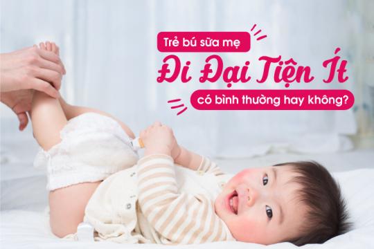 TRẺ BÚ SỮA MẸ ĐI ĐẠI TIỆN ÍT – BÌNH THƯỜNG HAY BẤT THƯỜNG?