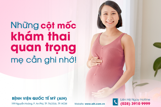 CÁC MỐC KHÁM THAI QUAN TRỌNG MẸ BẦU GHI NHỚ ĐỂ CÓ THAI KỲ KHỎE MẠNH