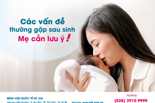 CÁC VẤN ĐỀ THƯỜNG GẶP SAU SINH MẸ CẦN LƯU Ý