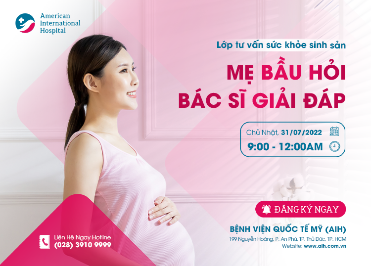 LỚP TƯ VẤN SỨC KHỎE SINH SẢN 31/07 - MẸ BẦU HỎI, BÁC SĨ GIẢI ĐÁP TỪ A ĐẾN Z