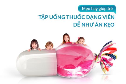 MẸO HAY GIÚP TRẺ TẬP UỐNG THUỐC DẠNG VIÊN DỄ NHƯ ĂN KẸO