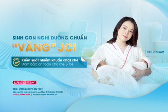 SINH CON NGHỈ DƯỠNG CHUẨN “VÀNG” JCI KIỂM SOÁT NHIỄM KHUẨN CHẶT CHẼ - ĐẢM BẢO AN TOÀN CHO MẸ VÀ BÉ