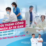 CẤP CỨU THÀNH CÔNG BỆNH NHÂN ÁP XE GAN KÈM XUẤT HUYẾT TIÊU HÓA NẶNG KHỎI TÌNH TRẠNG NGUY KỊCH