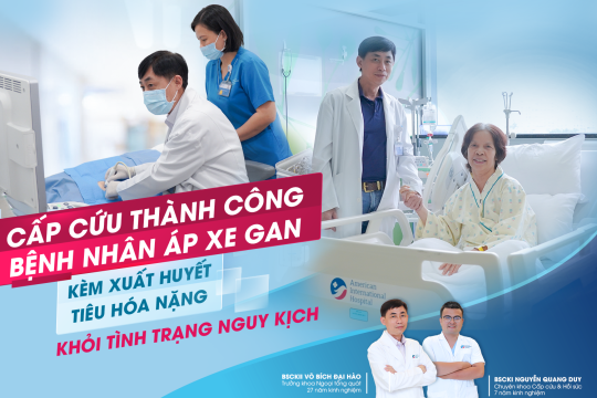CẤP CỨU THÀNH CÔNG BỆNH NHÂN ÁP XE GAN KÈM XUẤT HUYẾT TIÊU HÓA NẶNG KHỎI TÌNH TRẠNG NGUY KỊCH