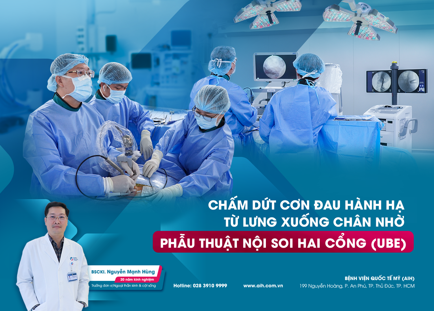 Chấm dứt cơn đau hành hạ từ lưng xuống chân nhờ phẫu thuật nội soi hai cổng (UBE)