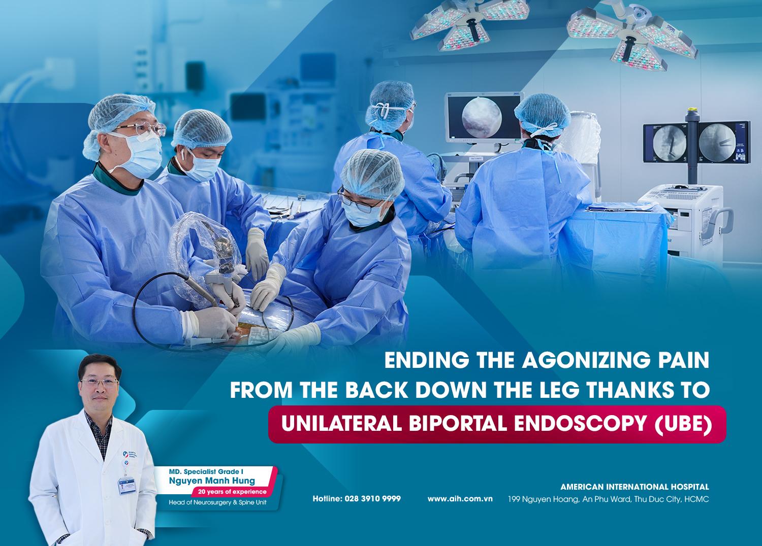 ENDING THE AGONIZING PAIN FROM THE BACK DOWN THE LEG THANKS TO UNILATERAL BIPORTAL ENDOSCOPY (UBE)