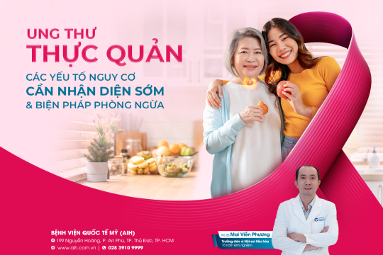 UNG THƯ THỰC QUẢN: NHỮNG YẾU TỐ NGUY CƠ CẦN NHẬN DIỆN SỚM VÀ BIỆN PHÁP PHÒNG NGỪA