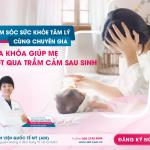 CHĂM SÓC SỨC KHỎE TÂM LÝ CÙNG CHUYÊN GIA - CHÌA KHÓA GIÚP MẸ VƯỢT QUA TRẦM CẢM SAU SINH