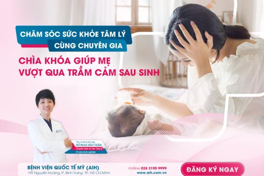 CHĂM SÓC SỨC KHỎE TÂM LÝ CÙNG CHUYÊN GIA - CHÌA KHÓA GIÚP MẸ VƯỢT QUA TRẦM CẢM SAU SINH