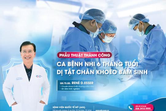 PHẪU THUẬT THÀNH CÔNG TÌM LẠI “ĐÔI CHÂN LÀNH” CHO BỆNH NHI 6 THÁNG TUỔI DỊ TẬT CHÂN KHOÈO BẨM SINH